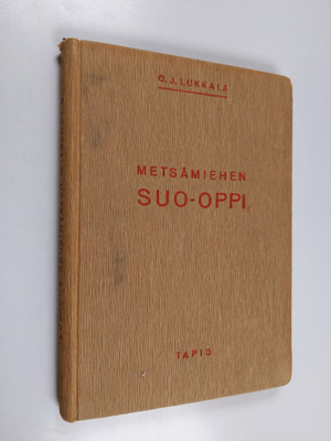 O. J. Lukkala : Metsämiehen suo-oppi