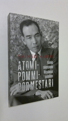 Shinso Hamai : Atomipommipormestari : kuinka rakensimme H...