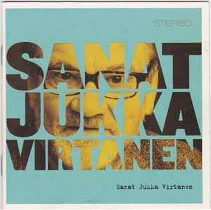 SANAT JUKKA VIRTANEN (CD), 2008, ks. kappaleet
