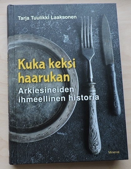 Tarja Tuulikki Laaksonen: Kuka keksi haarukan