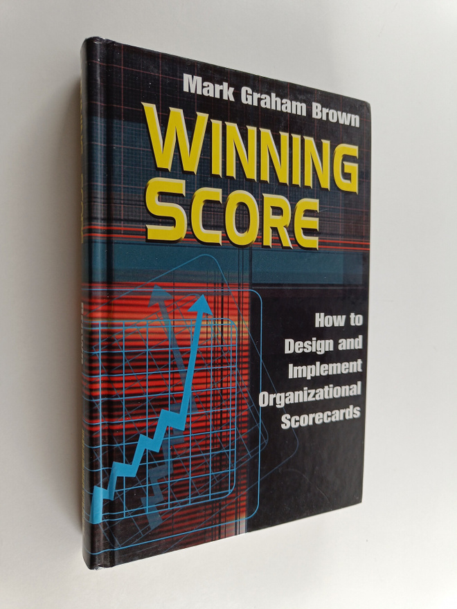 Mark Graham Brown : Winning score : how to design and imp...