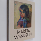 Martta Wendelin : Martta Wendelin : piirtäjä ja maalari =... - pikkukuva 1