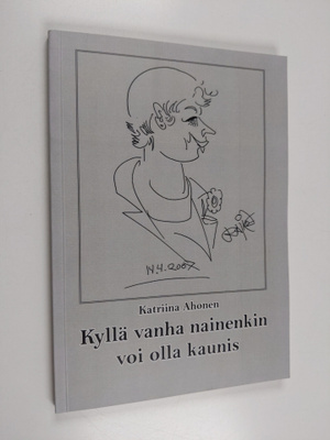 Katriina Ahonen : Kyllä vanha nainenkin voi olla kaunis (...
