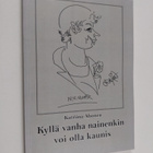 Katriina Ahonen : Kyllä vanha nainenkin voi olla kaunis (... - pikkukuva 1