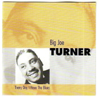 cd, Big Joe Turner: Every Day I Have The Blues [blues, funk] - pikkukuva 1