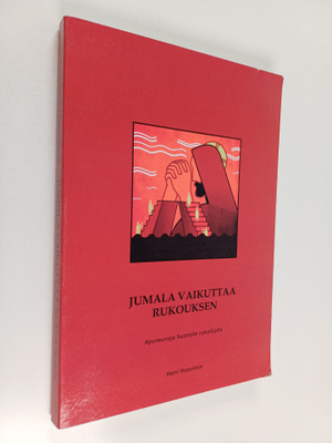 Harri Huovinen : Jumala vaikuttaa rukouksen : apuneuvoja ...
