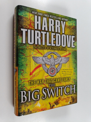 Harry Turtledove : The Big Switch - The War that Came Early