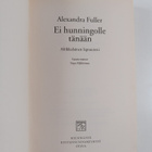 Alexandra Fuller : Ei hunningolle tänään : afrikkalainen ... - pikkukuva 3