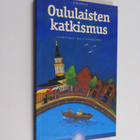 Matti (toim.) Pääkkönen : Oululaisten katkismus - pikkukuva 1