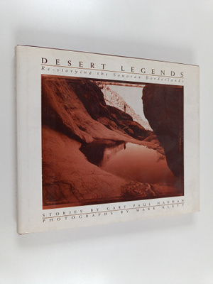 Gary Paul Nabhan ym. : Desert Legends - Re-storying the S...
