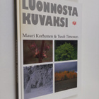 Mauri Korhonen ym. : Luonnosta kuvaksi - pikkukuva 1