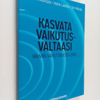 Heikki Kankaanpää ym. : Kasvata vaikutusvaltaasi - pikkukuva 1