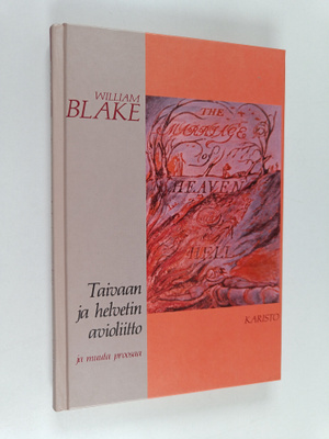 William Blake : Taivaan ja helvetin avioliitto ja muuta p...