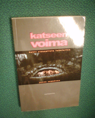 Janne Seppänen KATSEEN VOIMA ( 6p. 2009 ) Sis.pk:t