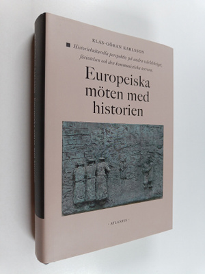 Klas-Göran Karlsson : Europeiska möten med historien : hi...