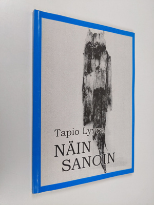 Tapio Lyyra : Näin sanoin (signeerattu)