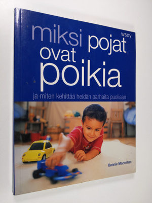 Bonnie Macmillan : Miksi pojat ovat poikia ja miten kehit...
