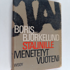 Boris Björkelund : Stalinille menetetyt vuoteni : elämäni... - pikkukuva 1