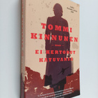 Tommi Kinnunen : Ei kertonut katuvansa : vaellusromaani - pikkukuva 1