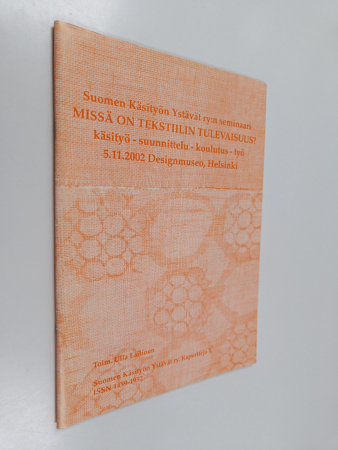 Ulla(toim.) Laitinen : Missä on tekstiilin tulevaisuus? -...