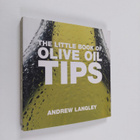 Andrew Langley : The Little Book of Olive Oil Tips - pikkukuva 1