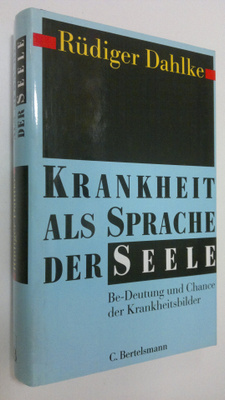 Rudiger Dahlke : Krankheit als Sprache der Seele : Be-Deu...