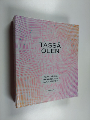 Pekka Yrjänä Hiltunen : Tässä olen : päivittäisiä hengell...