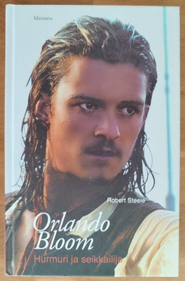 Robert Steele: Orlando Bloom - Hurmuri ja seikkailija