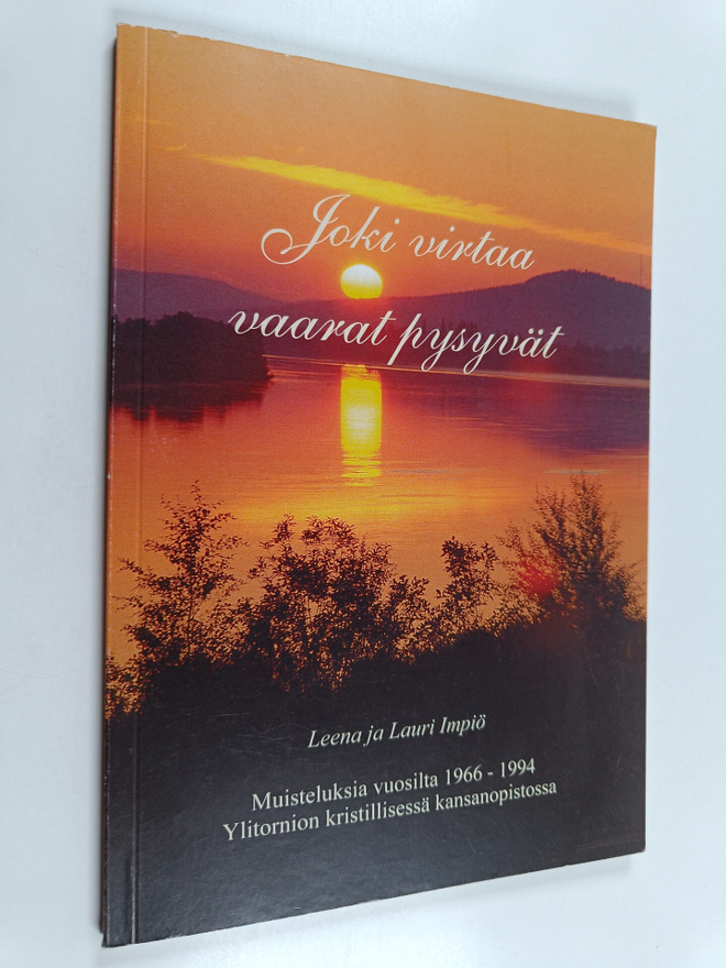 Leena Impiö : Joki virtaa, vaarat pysyvät : muisteluksia ...