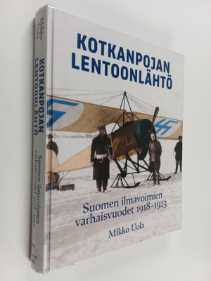 Mikko Uola : Kotkanpojan lentoonlähtö : Suomen ilmavoimie...