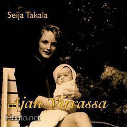 Seija Takala :  Ajan Virrassa  -  CD