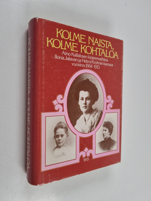 Riitta (toim.) Kallas : Kolme naista, kolme kohtaloa : Ai...