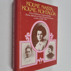 Riitta (toim.) Kallas : Kolme naista, kolme kohtaloa : Ai... - pikkukuva 1