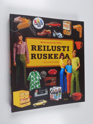 Minna Sarantola-Weiss : Reilusti ruskeaa : 1970-luvun arkea