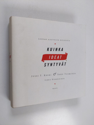 Jussi T. Koski : Kuinka ideat syntyvät : luovan ajattelun...