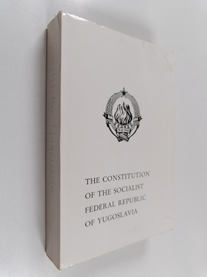 Yougoslavie : The Constitution of the Socialist Federal R...