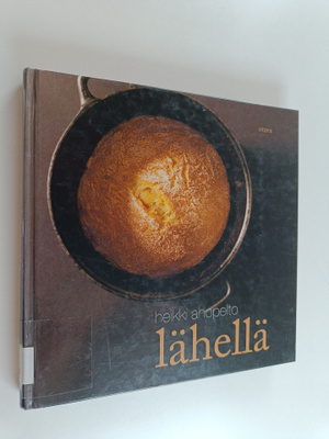 Heikki (reseptit) Ahopelto : Lähellä : hyvän maun ruokia