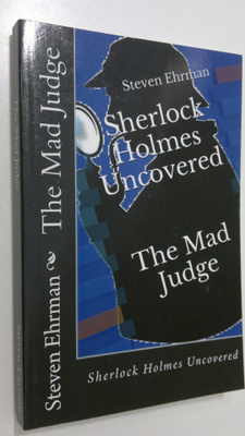 Steven Ehrman : Sherlock Holmes Uncovered : The Mad Judge