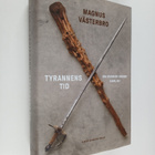 Magnus Västerbro : Tyrannens tid : om Sverige under Karl XII - pikkukuva 1