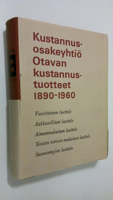 Kustannusosakeyhtiö Otavan kustannustuotteet 1890-1960 : ...