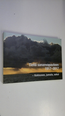 Kai ym. Ekholm : Tiellä sananvapauteen 1917-2017