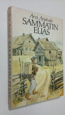 Arvi Arjatsalo : Sammatin Elias : Elias Lönnrotin elämänv...