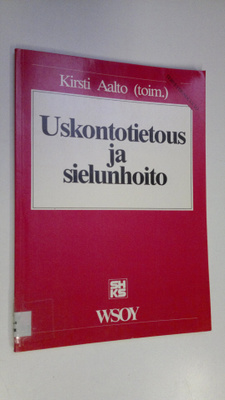 Kirsti Aalto : Uskontotietous ja sielunhoito