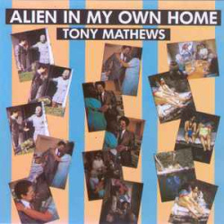 Tony Mathews - Alien In My Own Home (CD)