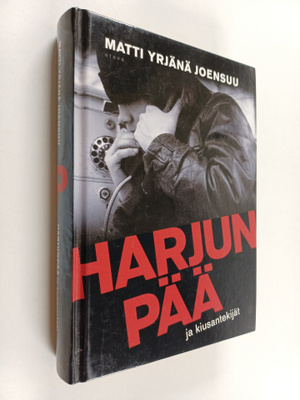Matti Yrjänä Joensuu : Harjunpää ja kiusantekijät : romaa...