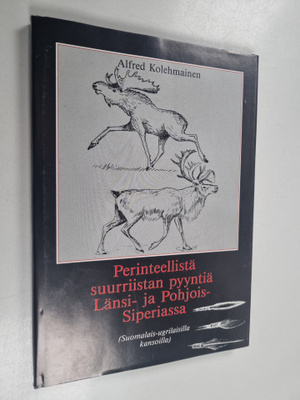 Alfred Kolehmainen : Perinteellistä suurriistan pyyntiä L...