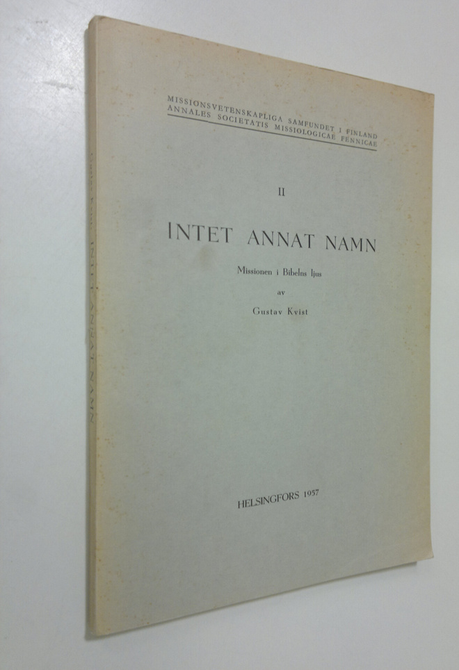 Gustav Kvist : Intet annat namn : missionen i Bibelns lju...