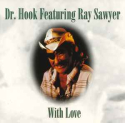 Dr. Hook Featuring Ray Sawyer - With Love (CD)