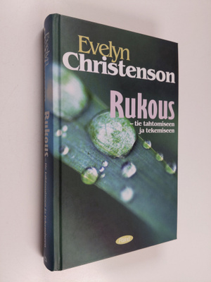 Evelyn Christenson : Rukous : tie tahtomiseen ja tekemiseen