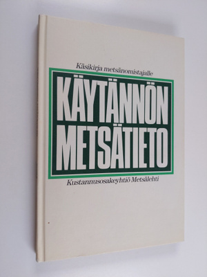 Johannes (toim.) Hakala : Käytännön metsätieto : käsikirj...